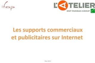 Mai 2011
pour
Les supports commerciaux
et publicitaires sur Internet
 