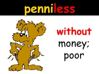 without
money;
poor
 