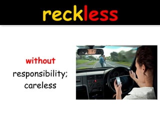 without
responsibility;
careless
 