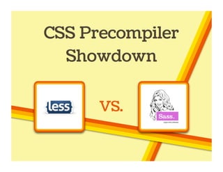 LESS vs. SASS - CSS Precompiler Showdown