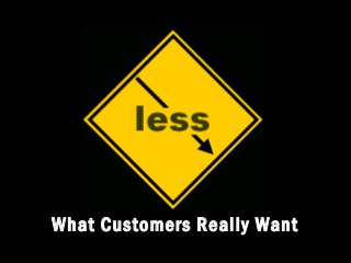 What Customers Really Want
 