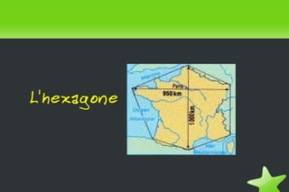    
L'hexagone
 