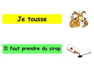 Je tousse



Il faut prendre du sirop
 