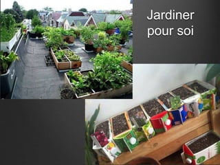 Jardiner 
pour soi 
 