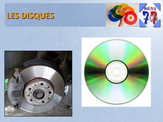 LES DISQUES

 