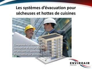 Les systèmes d’évacuation pour
sécheuses et hottes de cuisines
 