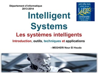 Introduction, outils, techniques et applications
Département d’informatique
2013-2014
- MEGHERI Nour El Houda
1
 