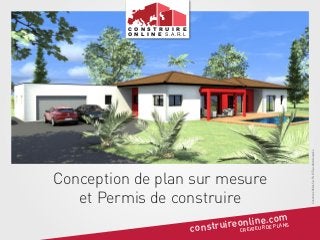 Conception de plan sur mesure
et Permis de construire
. om
nlineDcPLANS
nstruireoREATEUR E
co
C

Construire Online S.A.R.L © Tous droits réservés.

C O N S T R U I R E
O N L I N E S.A.R.L

 