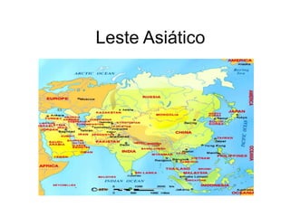 Leste Asiático
 