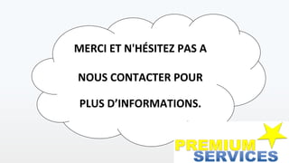 MERCI ET N'HÉSITEZ PAS A
NOUS CONTACTER POUR
PLUS D’INFORMATIONS.
 