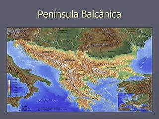 Península Balcânica
Península Balcânica
 