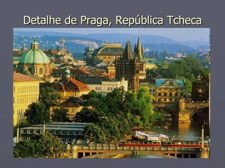 Detalhe de Praga, República Tcheca
Detalhe de Praga, República Tcheca
 