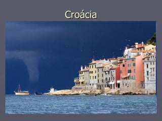 Croácia
Croácia
 