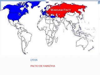 OTAN
PACTO DE VARSÓVIA
 