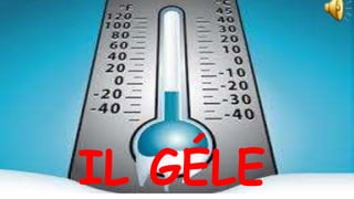 IL GÉLE