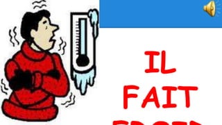 IL
FAIT
