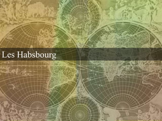 Les Habsbourg
 