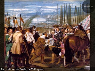 Philippe IV




La reddition de Breda, de Velázquez
 