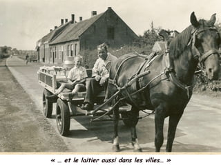 « … et le laitier aussi dans les villes… »
 