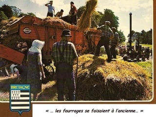 « … les fourrages se faisaient à l’ancienne… »
 