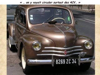 « … on y voyait circuler surtout des 4CV… »
 