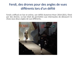 Fendi, des drones pour des angles de vues
différents lors d’un défilé
Fendi a diffusé en live et online, son défilé Automn...