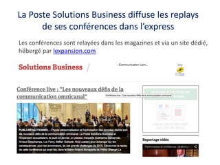 La Poste Solutions Business diffuse les replays
de ses conférences dans l’express
Les conférences sont relayées dans les m...