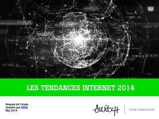 Code Conference – Mary Meeker – 28 Mai 2014
LES TENDANCES INTERNET 2014
Résumé de l’étude
réalisée par KPCB,
Mai 2014
 