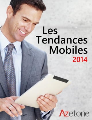 1
Les
Tendances
Mobiles
2014
 