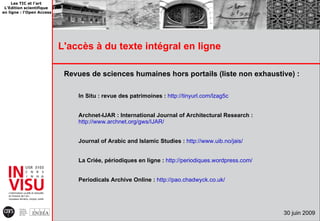 Les TIC et l'art
 L’Edition scientifique
en ligne : l'Open Access




                           L'accès à du texte intégr...