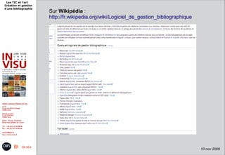 Les TIC et l'art
Création et gestion
d'une bibliographie
                      Sur Wikipédia :
                      http://fr.wikipedia.org/wiki/Logiciel_de_gestion_bibliographique




                                   9 juin 2009 -                         10
                                                                                         10 nov 2009
 