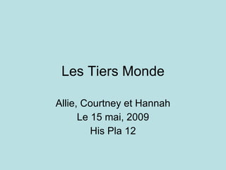 Les Tiers Monde Allie, Courtney et Hannah Le 15 mai, 2009 His Pla 12 