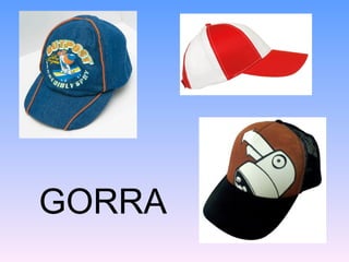 GORRA
 