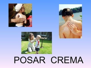 POSAR CREMA
 