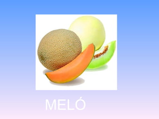 MELÓ
 