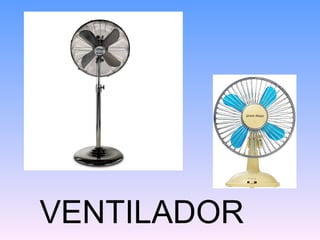 VENTILADOR
 
