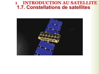 1.7. Constellations de satellites
1 INTRODUCTION AU SATELLITE
 