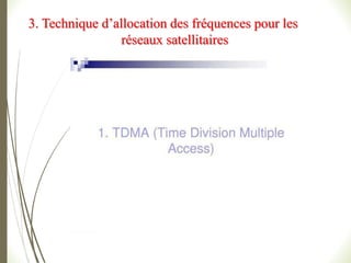 3. Technique d’allocation des fréquences pour les
réseaux satellitaires
 