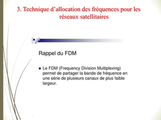 3. Technique d’allocation des fréquences pour les
réseaux satellitaires
 