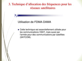 3. Technique d’allocation des fréquences pour les
réseaux satellitaires
 