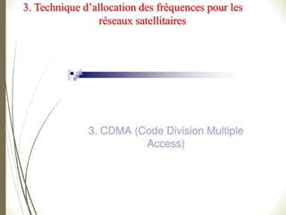 3. Technique d’allocation des fréquences pour les
réseaux satellitaires
 