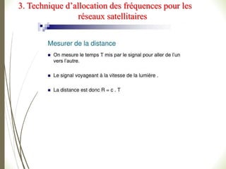 3. Technique d’allocation des fréquences pour les
réseaux satellitaires
 