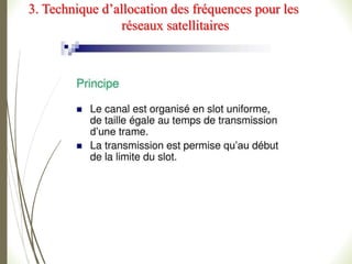 3. Technique d’allocation des fréquences pour les
réseaux satellitaires
 