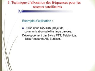 3. Technique d’allocation des fréquences pour les
réseaux satellitaires
 