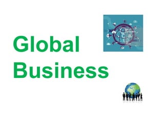 Global
Business
 