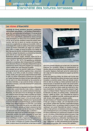 QualitéConstruction • N° 99 • novembre-décembre 2006 31
Étanchéité des toitures-terrasses
➜ pathologie — halte à l’eau!
Constitués de résines polymères (polyester, polyéthylène
chlorosulfoné,polyuréthane…),lesSystèmesd'étanchéitéli-
quide (Sel) représenteraient actuellement 2 % du marché de
l'étanchéitédestoitures-terrassesenFrance.Lesplusutilisées
sontlesrésinespolyuréthanes,notammentlesrésinesàséchage
rapide développées par Kemco-Trixa et les systèmes Soprema.
Les Sel, qui ne sont pas considérés comme des produits mono-
couches, sont mis en œuvre en couches successives, par
projection, ou application au rouleau ou à la raclette. Cette ca-
ractéristiqued'êtrecouléesencontinu,àfroid,donneunavantage
certain aux résines d'étanchéité, par rapport aux systèmes à
joints collés ou soudés, en terme de facilité et de rapidité de
pose,maisaussidesécurité:entoitures-terrasses,toussystèmes
confondus,laplupartdesdésordresseproduisentauniveaudes
joints entre lés ou à celui des points singuliers.
Revêtements adhérants, souples, résistants, stables aux UV, les
résinesprésententégalementunegrandetenueàlatempérature
(entre + 160 °C et - 30 à - 40 °C). Par opposition aux membranes
bituminéesouenplastique,ellesn'ontpasbesoind'êtreprotégées.
Particulièrement efficaces en rénovation d'étanchéité et pour le
traitementdesrelevésetdespointssingulierssurlaterrasse,les
résines semblent donc avoir beaucoup de qualités.
Alors pourquoi une part de marché si faible encore? D'abord,
parce que les Sel ont un coût bien supérieur à leurs concurrents
en feuilles, ce qui limite, en taille, les surfaces traitables par
résines. Ensuite, parce qu'ils ont un usage techniquement limité.
En effet, les résines d'étanchéité ne peuvent pas être posées
sur l'isolant thermique de la toiture-terrasse (impossibilité effec-
tive de couler de la résine directement sur du polystyrène ou
des laines minérales), ce qui exclut les Sel des terrasses sur
logements ou bureaux, c'est-à-dire d'environ 90 % environ des
projets actuels.
Projetablesdirectementsurmaçonnerie,lesrésinesd'étanchéité
semblent donc a priori réservées à des «niches», comme les
parkings ou les balcons, leur première destination historique.
Néanmoins, des fabricants de Sel ont développé des solutions
pourrendrelestoitures-terrassesisoléesaccessiblesauxrésines,
comme par exemple, des panneaux isolants surfacés en bitu-
me, fixés sur le complexe isolant. Le Sel est ensuite coulé sur
cepanneauintermédiaire.Maisl'utilisationdecetypedeprocédé
est encore très faible sur le marché français. Comme le souligne
Philippe Driat, délégué technique à la CSFE-FFB: «Les résines
sont destinées à l'étanchéité des parties non isolées du bâti-
ment.Leurutilisation,indirecte,surisolantcommenceàsefaire
mais c'est encore marginal. Les Sel ont beaucoup de difficulté
pour décrocher des Avis Techniques dans ce domaine.»
Au-delàdeleurrapportaveclesisolantsthermiques,lesrésines
d'étanchéité, produits très minces, demandent un savoir-faire
élaboré dans la mise en œuvre, comme l'asphalte et les mem-
branessynthétiques.Eneffet,sil'applicateurmettropderésines,
lepolyuréthanenesepolymérisequ'ensurface.S'ilneposepas
assez de résine, la résistance du système d'étanchéité est af-
faiblie.Lamiseenœuvred'unSeldoitdoncsefairedanslerespect
absoludesquantitésindiquéesparlesfabricants.Desindustriels
organisent des formations, initiales ou complémentaires sur
chantiers,et/ouontmisenplacedesréseauxd'applicateursagréés
(et assurés). Signalons, d'autre part, qu'un Sel, comme tout en-
duit, exige une très bonne préparation du support qui doit être
propre et sec.
Quelles que soient leurs limites, les résines sont l'un des rares
domainesdel'étanchéitédestoitures-terrassesàavoirconnudes
innovations ces dernières années. Citons, par exemple, la possi-
bilité de coller du carrelage sur résines (protection lourde de la
toiture-terrasse); le lancement des résines sans solvant (protec-
tion de l'environnement et du confort de pose oblige), ou encore
la mise sur le marché de résines armées qui renforcent la résis-
tance à la déchirure. Ces résines, recouvertes, donnent à l'appli-
cateur la certitude d'obtenir l'épaisseur de Sel préconisée par
lesfabricants.Parailleurs,lessystèmesmixtes–membranebitu-
mineuse + additifs de résines – pour l'étanchéité des relevés se
multiplient.Ilscomplètentleprocédé:membranepourpartiecou-
rante, Sel pour relevé, apparu il y a plusieurs années.
Uneautretendanceestl'évolutionenfaveurdelamiseenœuvre
à froid, par coulage ou collage. «On voit disparaître les fon-
doirsàbitume, souligne ainsi José Otero, responsable technique
chez Derbigum France. Les panneaux isolants se posent à froid
maintenant, tout comme l'étanchéité des relevés.» Il poursuit:
«Mais en règle générale, les évolutions se font plus sur certains
typesd'aménagementquesurlessystèmeseux-mêmes,comme
lestoituresvégétaliséesquicommencentàconnaîtreuncertain
succès.» En matière d'étanchéité des toitures-terrasses, il faut
bien le dire, les systèmes innovants sont considérés avec pru-
dence. Deux explications à ce phénomène: tout d'abord, les pro-
duits existants ont fait leur preuve; ensuite, le contrôle tech-
nique–omniprésent–seréfèrenaturellementauxAvisTechniques
dont relèvent les procédés cités ci-dessus (hors asphalte).
Les résines d'étanchéité
Photo Soprema
 