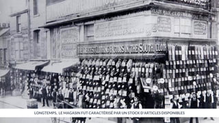 LONGTEMPS, LE MAGASIN FUT CARACTÉRISÉ PAR UN STOCK D’ARTICLES DISPONIBLES
 