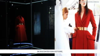 DE RACONTER SON HISTOIRE,
Dior Scanner, Esprit Dior Exhibition
 