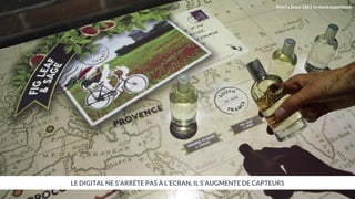 LE DIGITAL NE S’ARRÊTE PAS À L’ECRAN, IL S’AUGMENTE DE CAPTEURS
Kiehl’s Since 1851 in-store experience
 