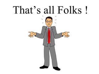 That’s all Folks !
 